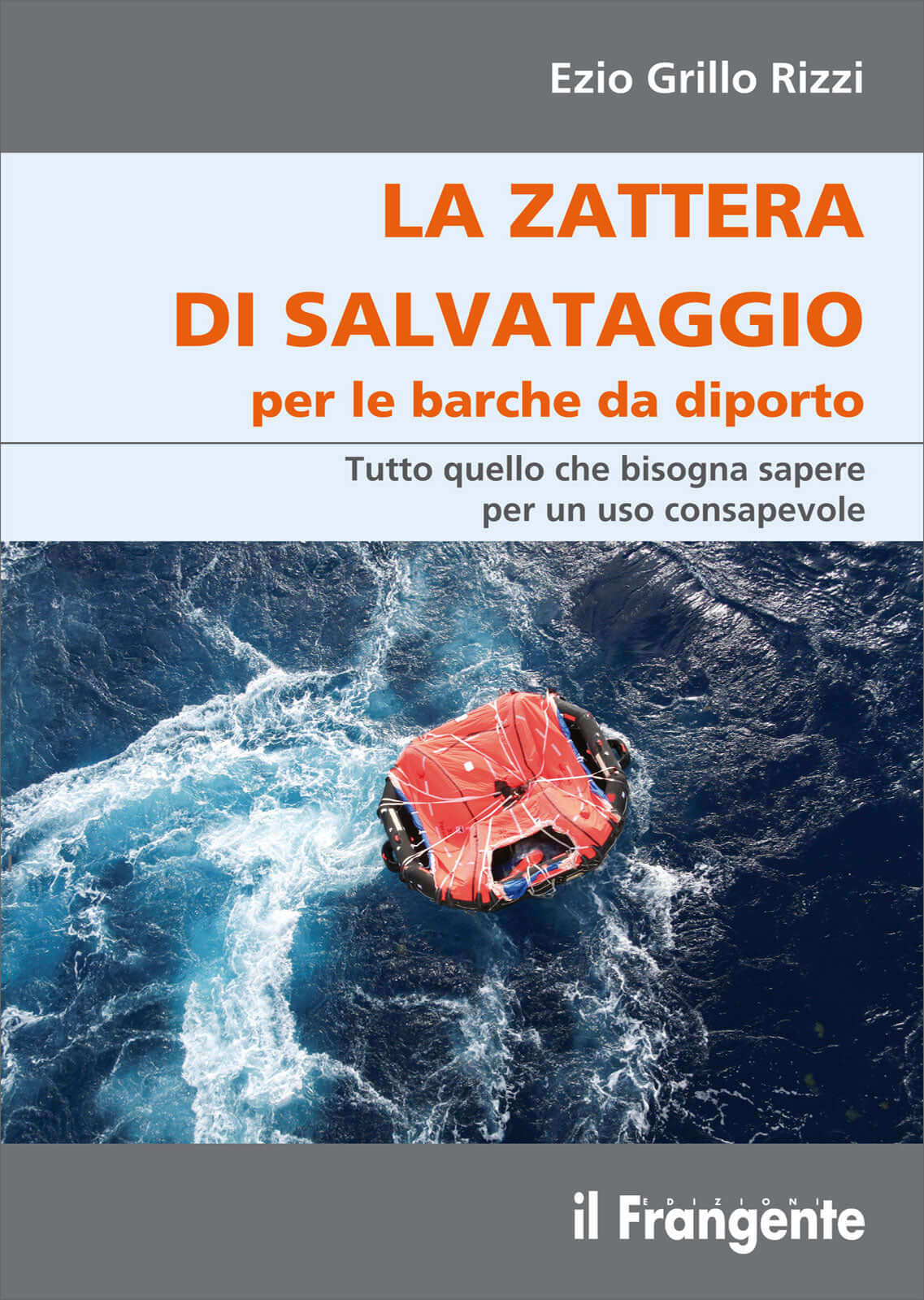 Copertina libro "La zattera di salvataggio per le barche da diporto" di Ezio Grillo Rizzi, ed. il Frangente