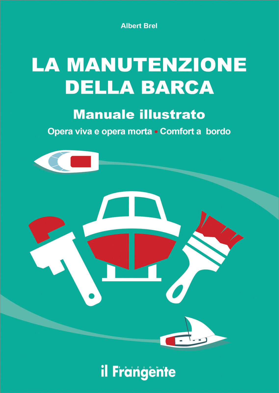 Copertina libro "La Manutenzione della Barca" di Albert Brel, manuale illustrato verde con utensili e barche