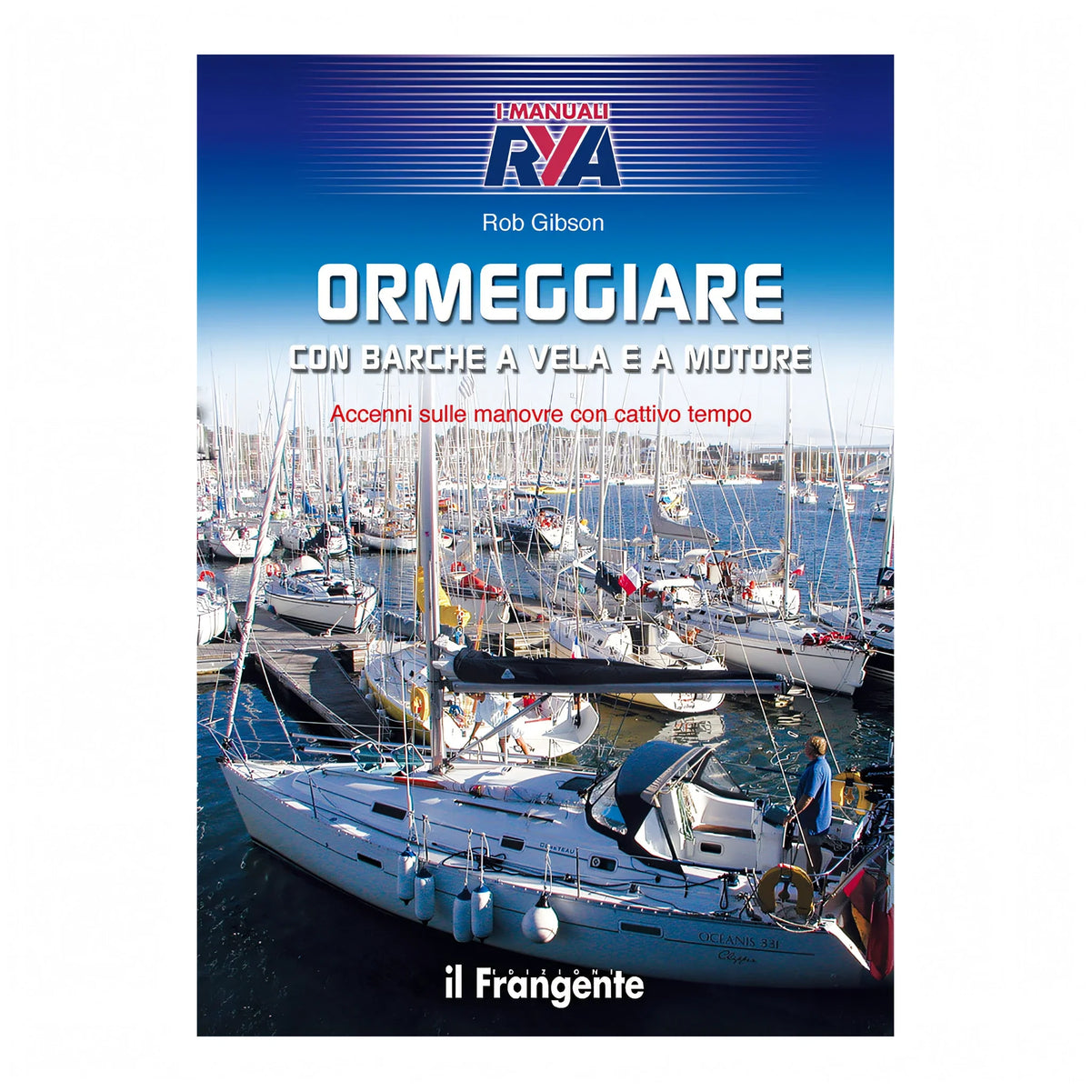 Ormeggiare con Barche a Vela e a Motore manuale Edizioni il Frangente